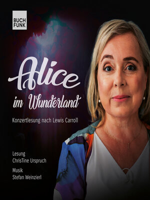 cover image of Alice im Wunderland--Konzertlesung nach Lewis Carroll (ungekürzt)